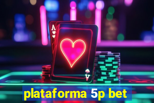 plataforma 5p bet